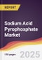 Sodium Acid Pyrophosphate (SAPP) Market Report: Trends, Forecast and Competitive Analysis to 2030 - Product Image