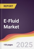 E-Fluid Market Report: Trends, Forecast and Competitive Analysis to 2030- Product Image