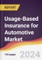 Usage-Based Insurance for Automotive Market Report: Trends, forecast and Competitive Analysis to 2030 - Product Thumbnail Image