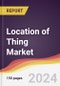 Location of Thing Market Report: Trends, Forecast and Competitive Analysis to 2030 - Product Thumbnail Image