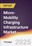 Micro-Mobility Charging Infrastructure Market Report: Trends, Forecast and Competitive Analysis to 2030- Product Image