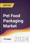 Pet Food Packaging Market Report: Trends, Forecast and Competitive Analysis to 2030 - Product Image