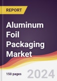 Aluminum Foil Packaging Market Report: Trends, Forecast and Competitive Analysis to 2030- Product Image