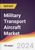 Military Transport Aircraft Market Report: Trends, Forecast and Competitive Analysis to 2030- Product Image