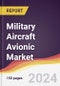 Military Aircraft Avionic Market Report: Trends, Forecast and Competitive Analysis to 2030 - Product Image