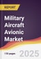 Military Aircraft Avionic Market Report: Trends, Forecast and Competitive Analysis to 2030 - Product Image