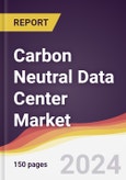 Carbon Neutral Data Center Market Report: Trends, Forecast and Competitive Analysis to 2030- Product Image