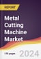 Metal Cutting Machine Market Report: Trends, Forecast and Competitive Analysis to 2030 - Product Thumbnail Image