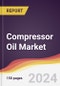 Compressor Oil Market Report: Trends, Forecast and Competitive Analysis to 2030 - Product Image