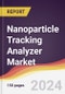 Nanoparticle Tracking Analyzer Market Report: Trends, Forecast and Competitive Analysis to 2030 - Product Image