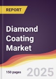 Diamond Coating Market Report: Trends, Forecast and Competitive Analysis to 2030- Product Image