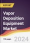 Vapor Deposition Equipment Market Report: Trends, Forecast and Competitive Analysis to 2030 - Product Image