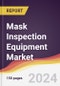 Mask Inspection Equipment Market Report: Trends, Forecast and Competitive Analysis to 2030 - Product Image