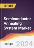 Semiconductor Annealing System Market Report: Trends, Forecast and Competitive Analysis to 2030- Product Image