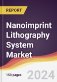 Nanoimprint Lithography System Market Report: Trends, Forecast and Competitive Analysis to 2030- Product Image