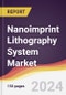Nanoimprint Lithography System Market Report: Trends, Forecast and Competitive Analysis to 2030 - Product Image
