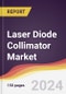 Laser Diode Collimator Market Report: Trends, Forecast and Competitive Analysis to 2030 - Product Image