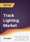 Track Lighting Market Report: Trends, Forecast and Competitive Analysis to 2030- Product Image