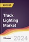 Track Lighting Market Report: Trends, Forecast and Competitive Analysis to 2030 - Product Thumbnail Image