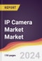 IP Camera Market Market Report: Trends, Forecast and Competitive Analysis to 2030 - Product Image