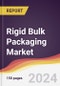 Rigid Bulk Packaging Market Report: Trends, Forecast and Competitive Analysis to 2030 - Product Image