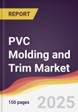 PVC Molding and Trim Market Report: Trends, Forecast and Competitive Analysis to 2030- Product Image