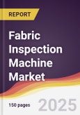 Fabric Inspection Machine Market Report: Trends, Forecast and Competitive Analysis to 2030- Product Image