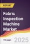 Fabric Inspection Machine Market Report: Trends, Forecast and Competitive Analysis to 2030 - Product Thumbnail Image