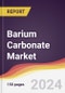 Barium Carbonate Market Report: Trends, Forecast and Competitive Analysis to 2030 - Product Image