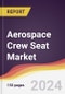 Aerospace Crew Seat Market Report: Trends, Forecast and Competitive Analysis to 2030 - Product Thumbnail Image