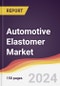 Automotive Elastomer Market Report: Trends, Forecast and Competitive Analysis to 2030 - Product Image
