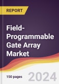 Field-Programmable Gate Array Market Report: Trends, Forecast and Competitive Analysis to 2030- Product Image