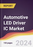 Automotive LED Driver IC Market Report: Trends, Forecast and Competitive Analysis to 2030- Product Image