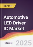 Automotive LED Driver IC Market Report: Trends, Forecast and Competitive Analysis to 2030- Product Image