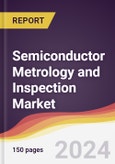 Semiconductor Metrology and Inspection Market Report: Trends, Forecast and Competitive Analysis to 2030- Product Image