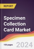 Specimen Collection Card Market Report: Trends, Forecast and Competitive Analysis to 2030- Product Image
