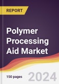 Polymer Processing Aid Market Report: Trends, Forecast and Competitive Analysis to 2030- Product Image
