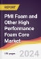 PMI Foam and Other High Performance Foam Core Market Report: Trends, Forecast and Competitive Analysis to 2030 - Product Image
