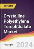 Crystalline Polyethylene Terephthalate Market Report: Trends, Forecast and Competitive Analysis to 2030- Product Image