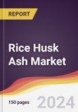 Rice Husk Ash Market Report: Trends, Forecast and Competitive Analysis to 2030- Product Image