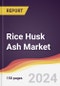 Rice Husk Ash Market Report: Trends, Forecast and Competitive Analysis to 2030 - Product Image