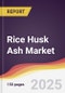 Rice Husk Ash Market Report: Trends, Forecast and Competitive Analysis to 2030 - Product Image