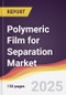 Polymeric Film for Separation Market Report: Trends, Forecast and Competitive Analysis to 2031 - Product Thumbnail Image