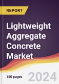 Lightweight Aggregate Concrete Market Report: Trends, Forecast and Competitive Analysis to 2030- Product Image