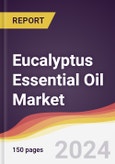 Eucalyptus Essential Oil Market Report: Trends, Forecast and Competitive Analysis to 2030- Product Image