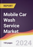 Mobile Car Wash Service Market Report: Trends, Forecast and Competitive Analysis to 2030- Product Image
