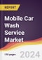 Mobile Car Wash Service Market Report: Trends, Forecast and Competitive Analysis to 2030 - Product Thumbnail Image