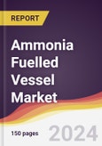 Ammonia Fuelled Vessel Market Report: Trends, Forecast and Competitive Analysis to 2030- Product Image