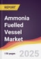 Ammonia Fuelled Vessel Market Report: Trends, Forecast and Competitive Analysis to 2030 - Product Thumbnail Image