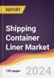 Shipping Container Liner Market Report: Trends, Forecast and Competitive Analysis to 2030 - Product Image